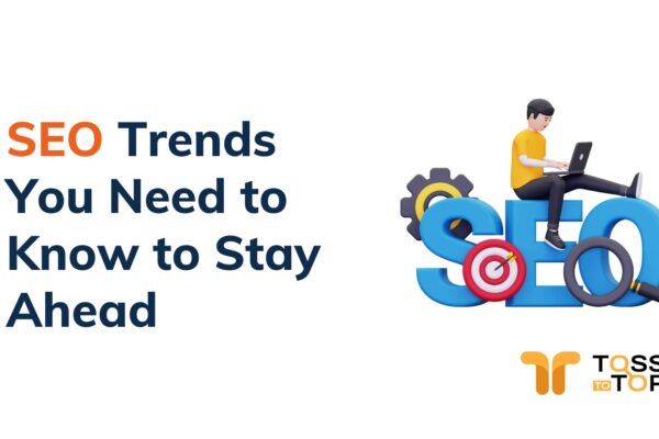 SEO Trends You Need to Know to Stay Ahead.